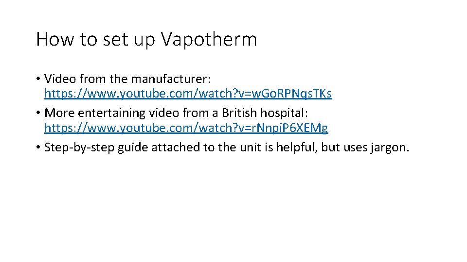 How to set up Vapotherm • Video from the manufacturer: https: //www. youtube. com/watch?