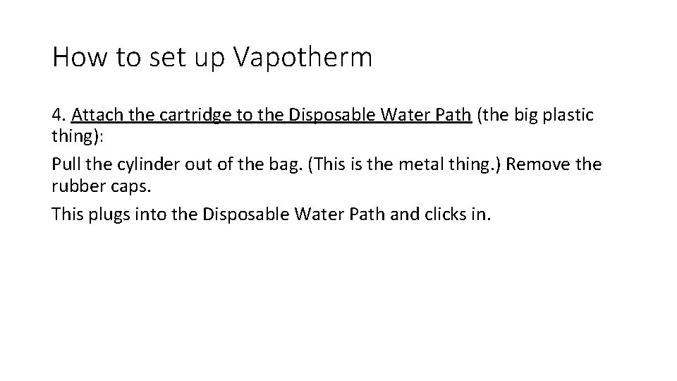 How to set up Vapotherm 4. Attach the cartridge to the Disposable Water Path