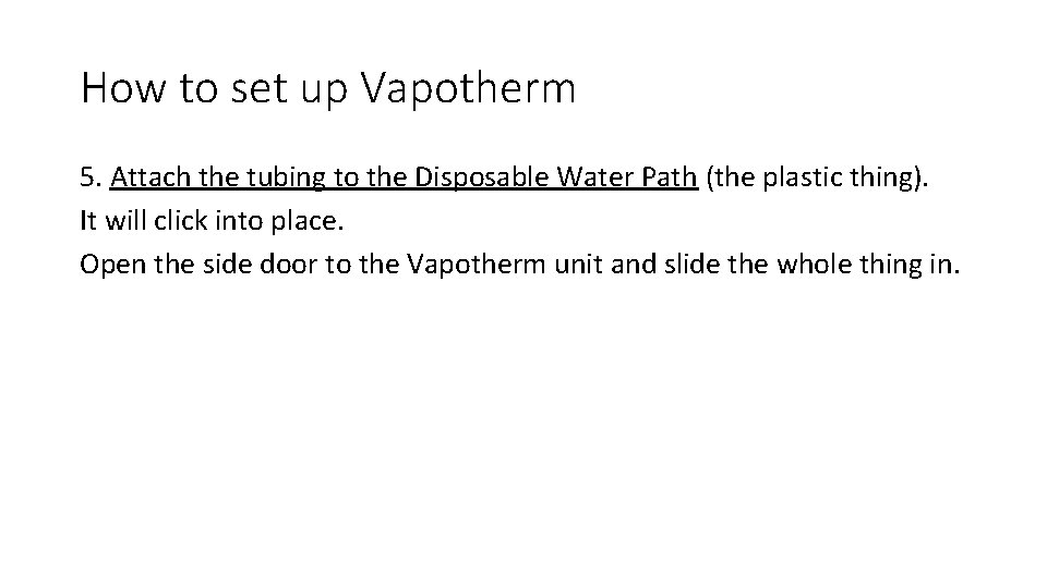 How to set up Vapotherm 5. Attach the tubing to the Disposable Water Path