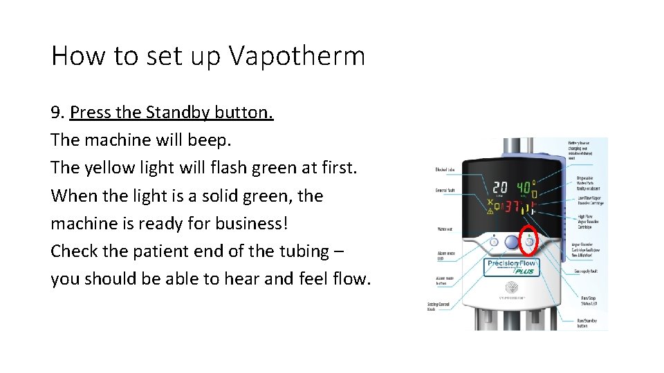 How to set up Vapotherm 9. Press the Standby button. The machine will beep.