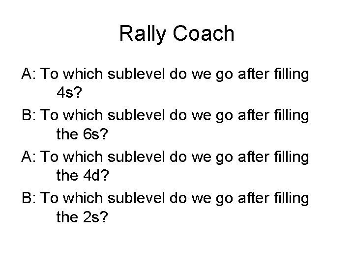 Rally Coach A: To which sublevel do we go after filling 4 s? B:
