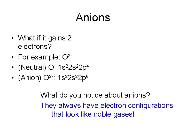 Anions • What if it gains 2 electrons? • For example: O 2 •