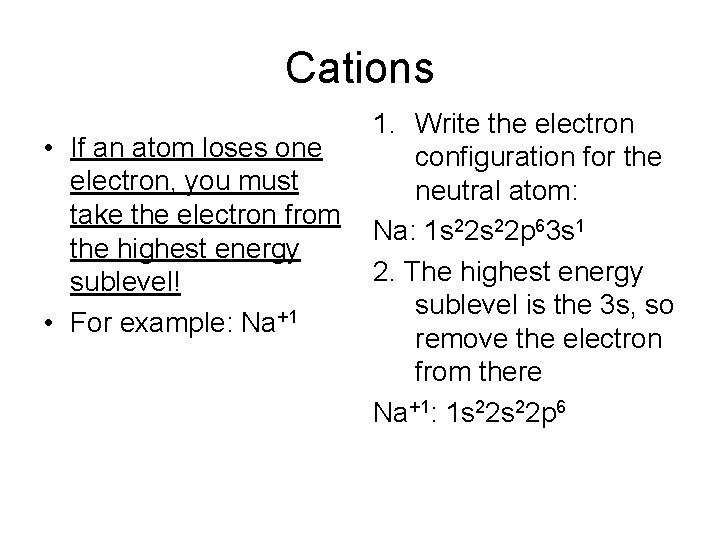 Cations • If an atom loses one electron, you must take the electron from
