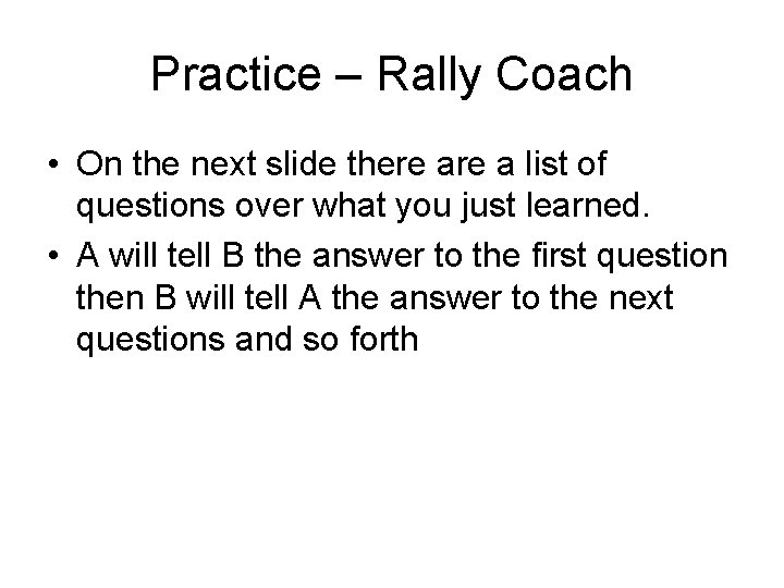 Practice – Rally Coach • On the next slide there a list of questions