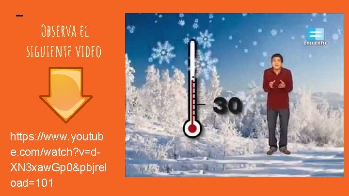 Observa el siguiente video https: //www. youtub e. com/watch? v=d. XN 3 xaw. Gp