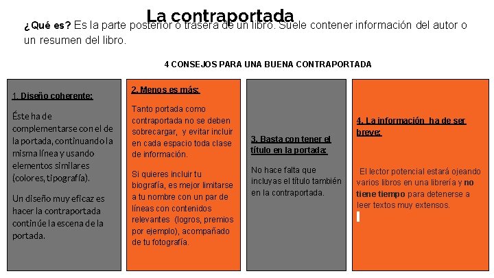 La contraportada ¿Qué es? Es la parte posterior o trasera de un libro. Suele