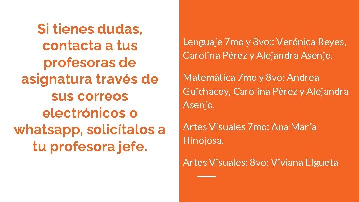 Si tienes dudas, contacta a tus profesoras de asignatura través de sus correos electrónicos