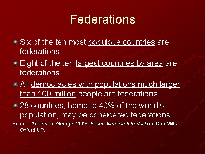 Federations Six of the ten most populous countries are federations. Eight of the ten