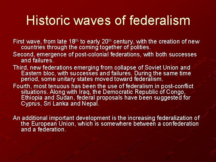 Historic waves of federalism First wave, from late 18 th to early 20 th