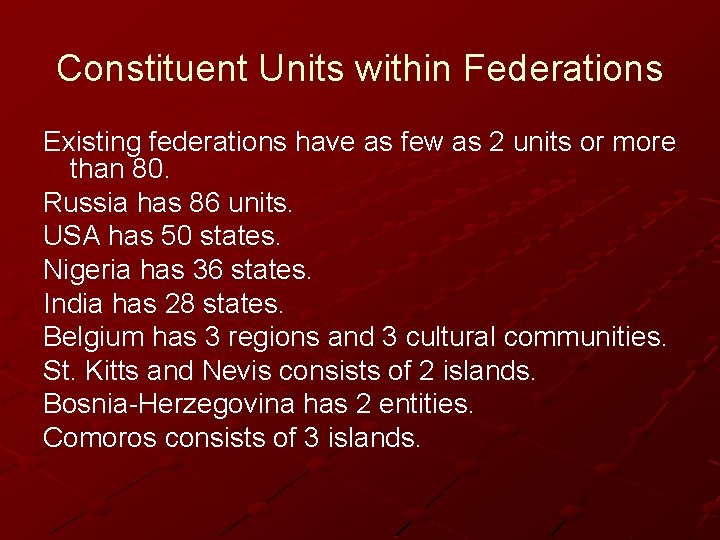 Constituent Units within Federations Existing federations have as few as 2 units or more