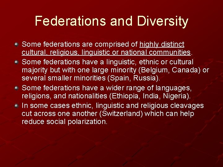 Federations and Diversity Some federations are comprised of highly distinct cultural, religious, linguistic or