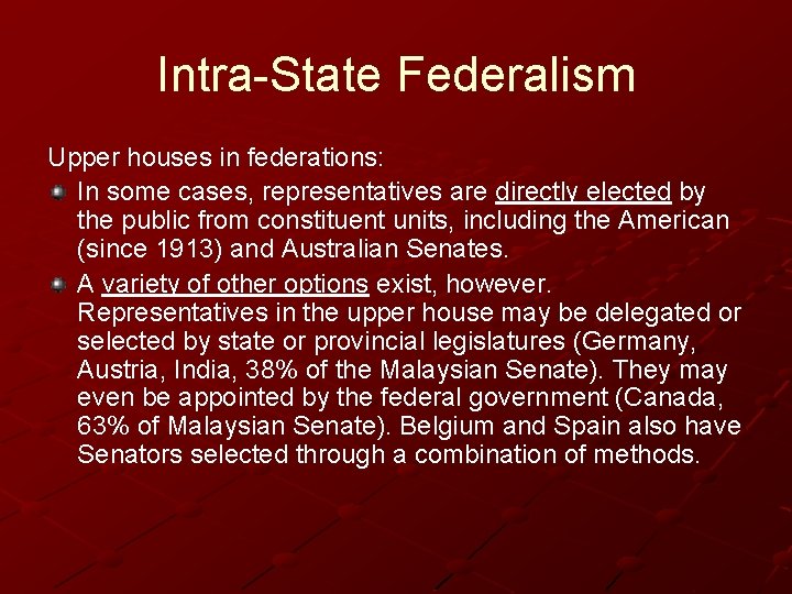 Intra-State Federalism Upper houses in federations: In some cases, representatives are directly elected by