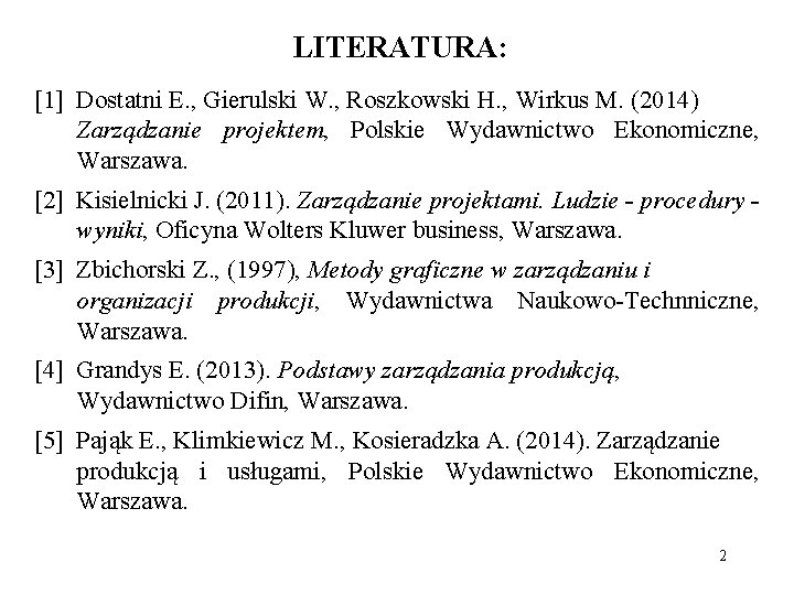 LITERATURA: [1] Dostatni E. , Gierulski W. , Roszkowski H. , Wirkus M. (2014)