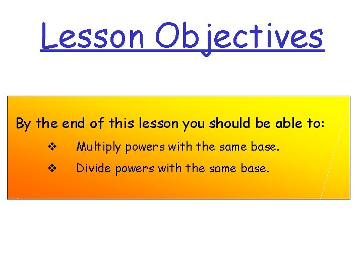 Lesson Objectives By the end of this lesson you should be able to: v