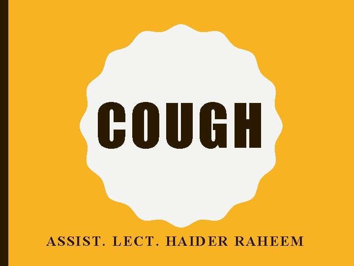 COUGH ASSIST. LECT. HAIDER RAHEEM 