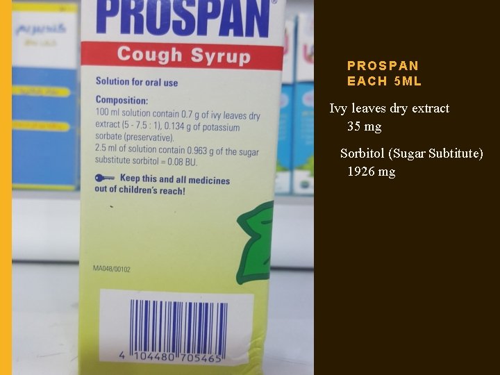 PROSPAN EACH 5 ML Ivy leaves dry extract 35 mg Sorbitol (Sugar Subtitute) 1926