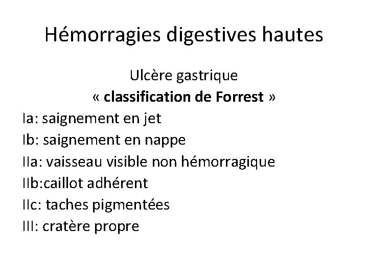 Hémorragies digestives hautes Ulcère gastrique « classification de Forrest » Ia: saignement en jet