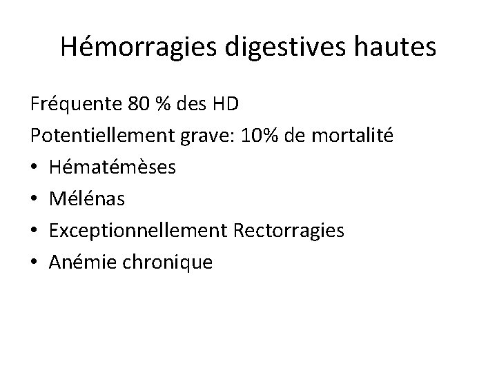 Hémorragies digestives hautes Fréquente 80 % des HD Potentiellement grave: 10% de mortalité •