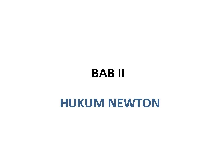 BAB II HUKUM NEWTON 