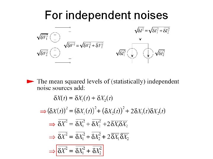 For independent noises 