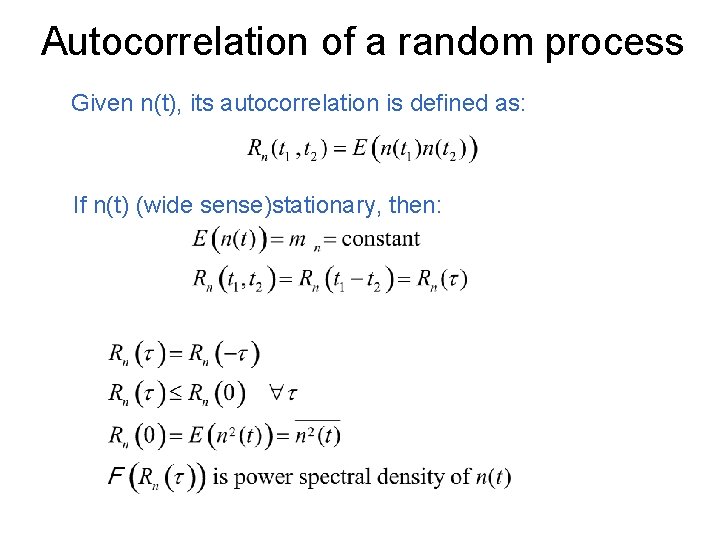 Autocorrelation of a random process Given n(t), its autocorrelation is defined as: If n(t)