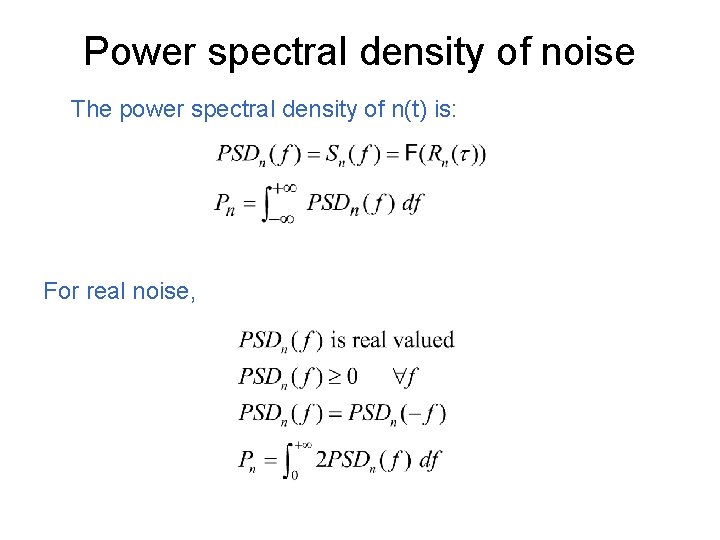 Power spectral density of noise The power spectral density of n(t) is: For real