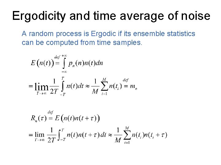 Ergodicity and time average of noise A random process is Ergodic if its ensemble