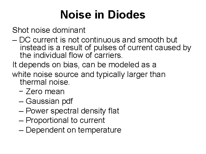 Noise in Diodes Shot noise dominant – DC current is not continuous and smooth