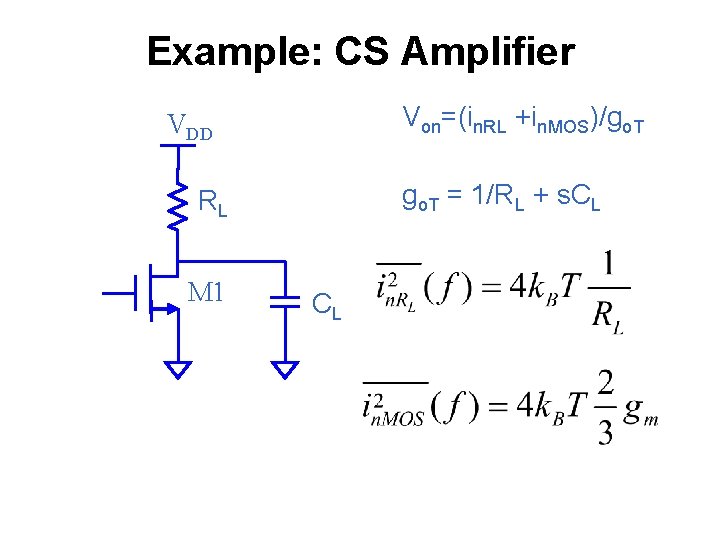 Example: CS Amplifier Von=(in. RL +in. MOS)/go. T VDD go. T = 1/RL +