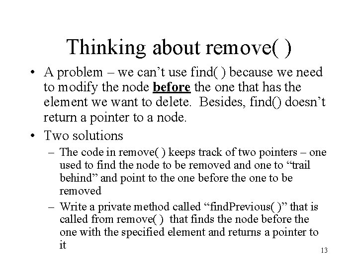Thinking about remove( ) • A problem – we can’t use find( ) because