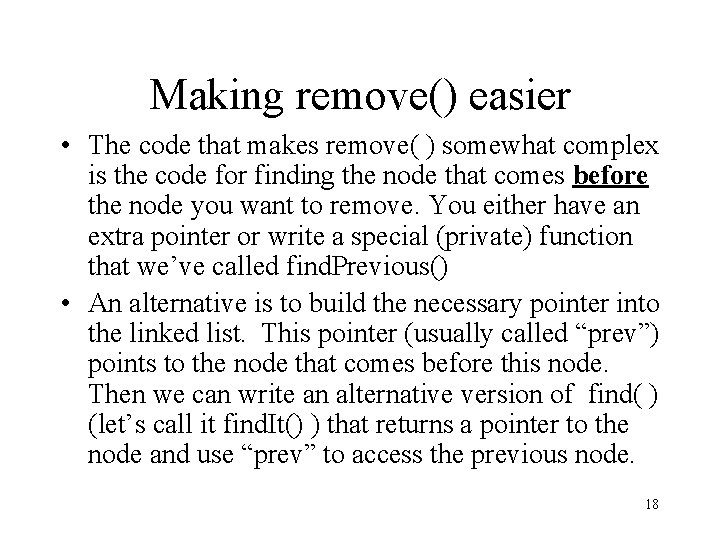 Making remove() easier • The code that makes remove( ) somewhat complex is the