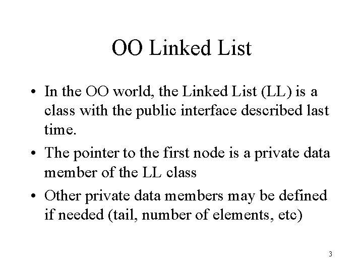OO Linked List • In the OO world, the Linked List (LL) is a