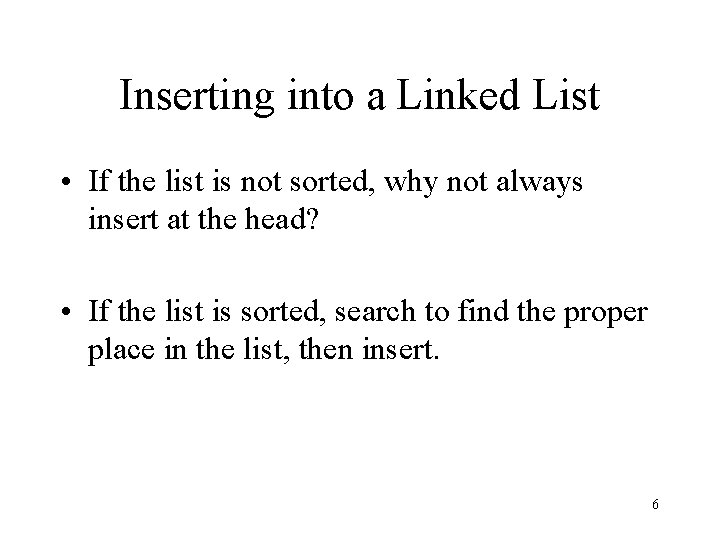 Inserting into a Linked List • If the list is not sorted, why not