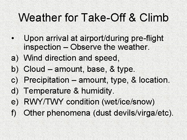 Weather for Take-Off & Climb • a) b) c) d) e) f) Upon arrival