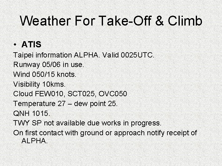 Weather For Take-Off & Climb • ATIS Taipei information ALPHA. Valid 0025 UTC. Runway