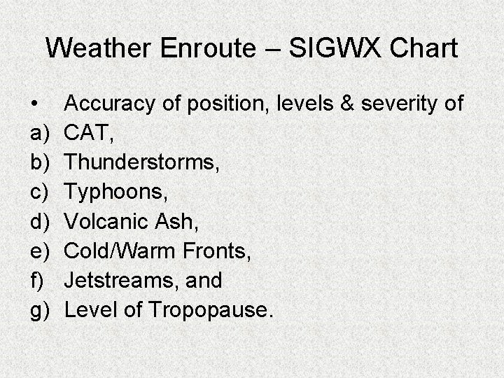 Weather Enroute – SIGWX Chart • a) b) c) d) e) f) g) Accuracy