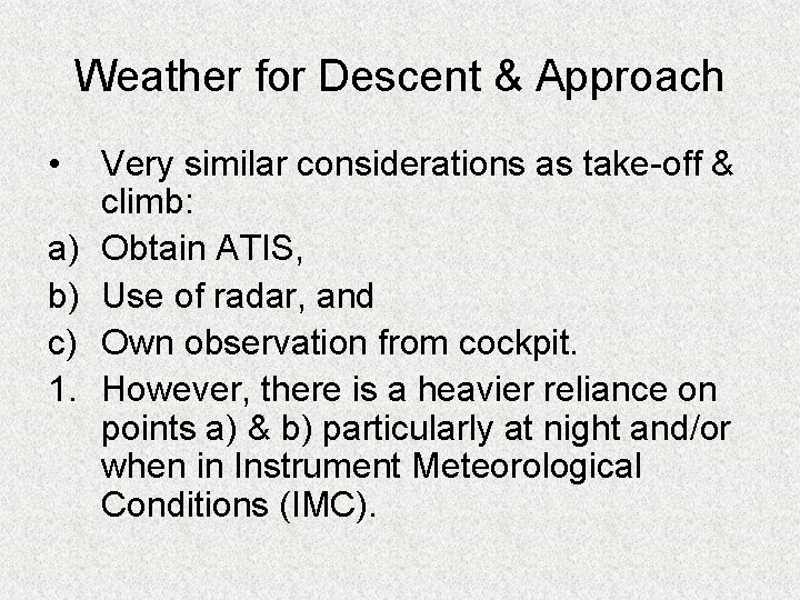 Weather for Descent & Approach • a) b) c) 1. Very similar considerations as