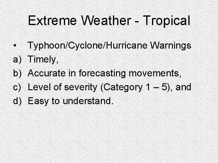 Extreme Weather - Tropical • a) b) c) d) Typhoon/Cyclone/Hurricane Warnings Timely, Accurate in