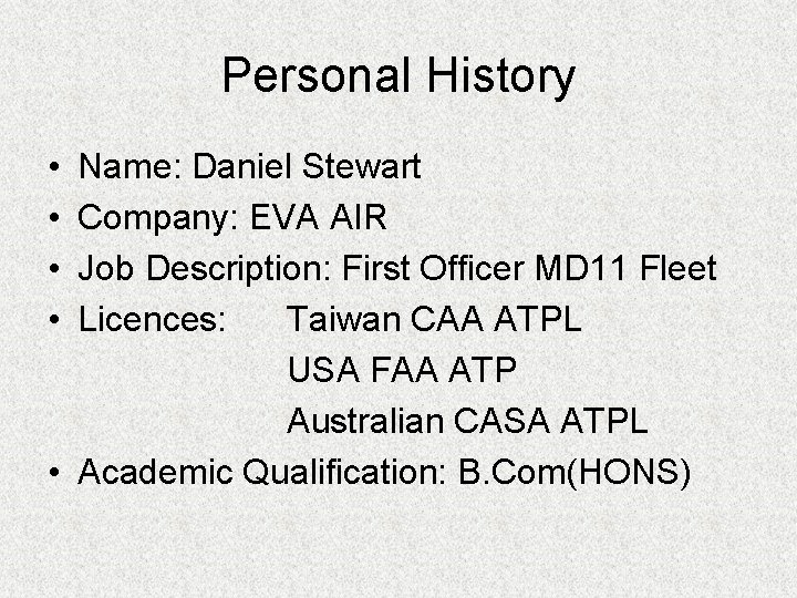 Personal History • • Name: Daniel Stewart Company: EVA AIR Job Description: First Officer