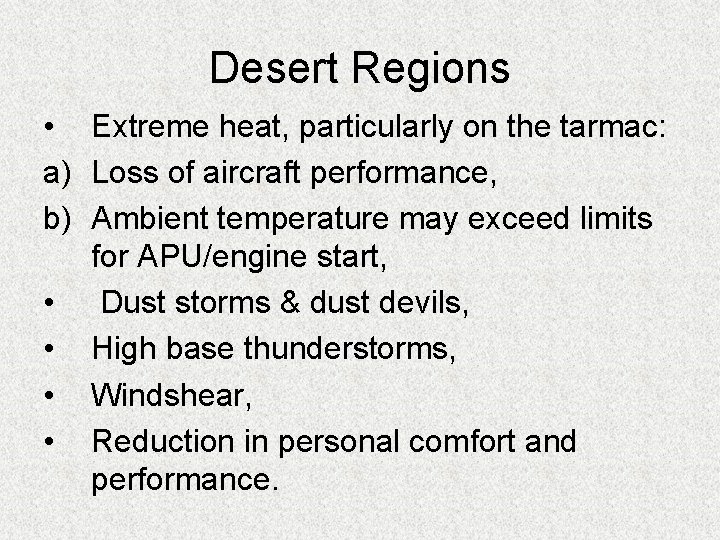 Desert Regions • Extreme heat, particularly on the tarmac: a) Loss of aircraft performance,
