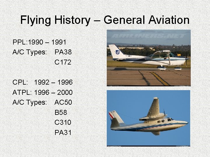 Flying History – General Aviation PPL: 1990 – 1991 A/C Types: PA 38 C