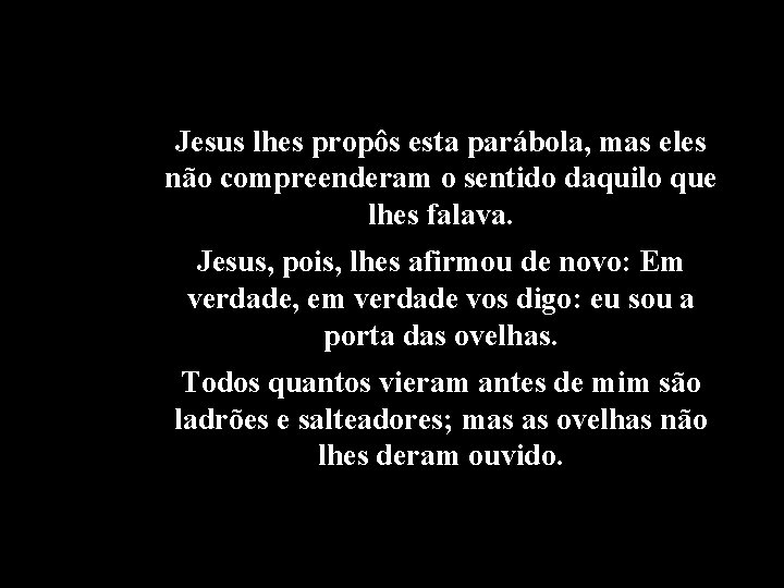 Jesus lhes propôs esta parábola, mas eles não compreenderam o sentido daquilo que lhes