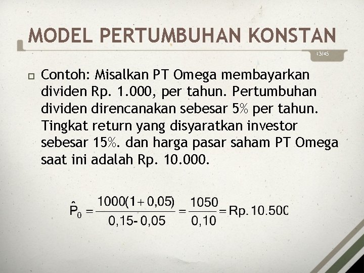 MODEL PERTUMBUHAN KONSTAN 13/45 Contoh: Misalkan PT Omega membayarkan dividen Rp. 1. 000, per