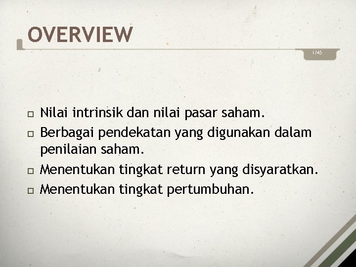 OVERVIEW 1/45 Nilai intrinsik dan nilai pasar saham. Berbagai pendekatan yang digunakan dalam penilaian