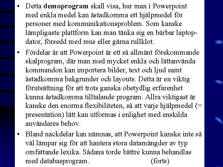 • Detta demoprogram skall visa, hur man i Powerpoint med enkla medel kan • Detta demoprogram skall visa, hur man i Powerpoint med enkla medel kan