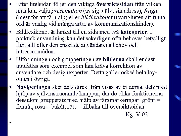 • Efter titelsidan följer den viktiga översiktssidan från vilken man kan välja presentation • Efter titelsidan följer den viktiga översiktssidan från vilken man kan välja presentation