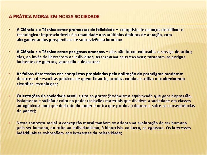 A PRÁTICA MORAL EM NOSSA SOCIEDADE • A Ciência e a Técnica como promessas