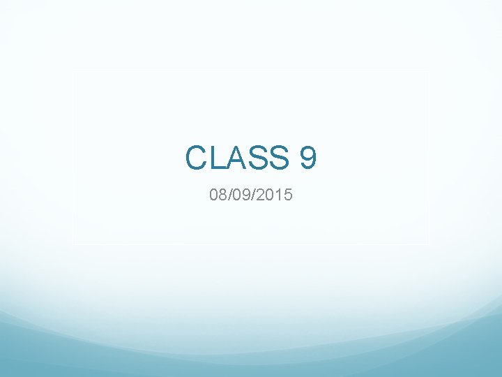 CLASS 9 08/09/2015 