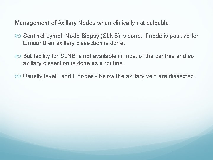 Management of Axillary Nodes when clinically not palpable Sentinel Lymph Node Biopsy (SLNB) is