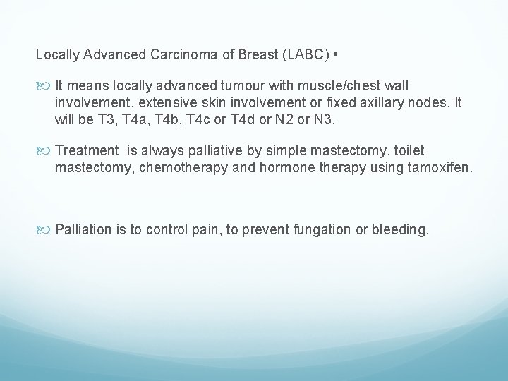 Locally Advanced Carcinoma of Breast (LABC) • It means locally advanced tumour with muscle/chest